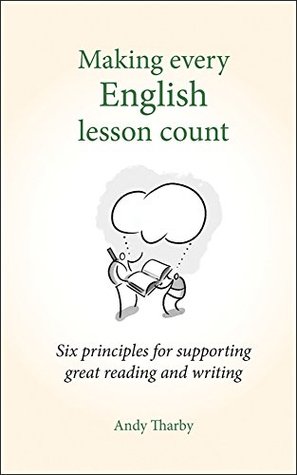 Making Every English Lesson Count: Six principles for supporting reading and writing (Making Every Lesson Count)