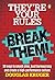 They’re Your Rules … Break Them!: 50 Ways to smash silos, bust bureaucracy and create a high-performance culture