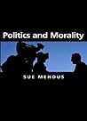 Book cover for Politics and Morality (Themes for the 21st Century Book 17)