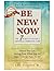 Be New Now: The 7 Secrets To Having A Divine & Thriving Life