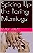 Spicing Up the Boring Marriage