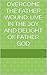 Overcome The Father Wound: Live in the Joy and Delight of Father God