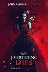 Not Everything Dies by John Patrick Kennedy