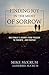 Finding Joy in the Midst of Sorrow: One Familys Journey from Tragedy to Triumphand Purpose