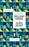 How to have a Brilliant Career in in Estate Agency: The ultimate guide to success in the property industry