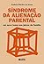 Síndrome da alienação parental: Um novo tema nos juízos de família (Portuguese Edition)