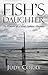 Fish's Daughter: Memoirs of a Naval Captain's Daughter
