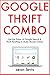 Google Thrift Combo: Use th...