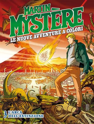 Martin Mystère. Le nuove avventure a colori n. 3: L'arca dell'estinzione