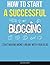 How To Start A Successful Blogging: How to Start Making Money Online With Your Blog In 2026