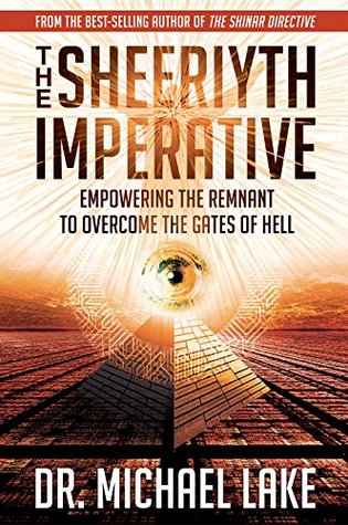 The Sheeriyth Imperative: Empowering the Remnant to Overcome the Gates of Hell (Kindle Edition)