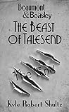 The Beast of Talesend by Kyle Robert Shultz