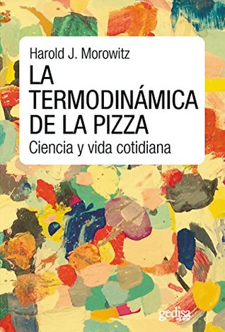 La termodinámica de la pizza: Ciencia y vida cotidiana (EXTENSIÓN CIENTÍFICA nº 416234) (Spanish Edition)