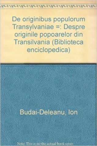 De originibus populorum Transylvaniae =: Despre originile popoarelor din Transilvania (Biblioteca enciclopedică)