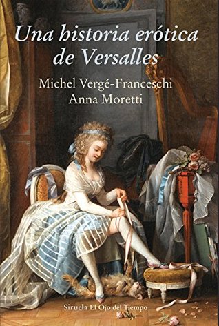 Una historia erótica de Versalles (El Ojo del Tiempo nº 97) (Spanish Edition)