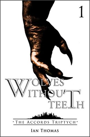 Wolves Without Teeth (The Accords Triptych, #1)