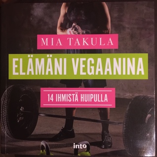 Elämäni vegaanina: 14 ihmistä huipulla