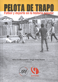 Pelota de trapo : fútbol y deporte en la historia popular