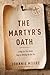 The Martyr's Oath: Living f...