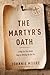 The Martyr's Oath: Living for the Jesus They're Willing to Die For