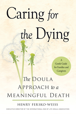 Caring for the Dying: The Doula Approach to a Meaningful Death (Hardcover)