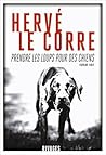 Prendre les loups pour des chiens by Hervé Le Corre