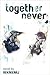 Together Never