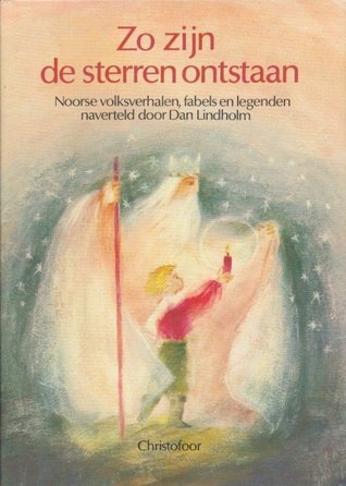 Zo zijn de Sterren Ontstaan. Noorse volksverhalen, fabels en legenden