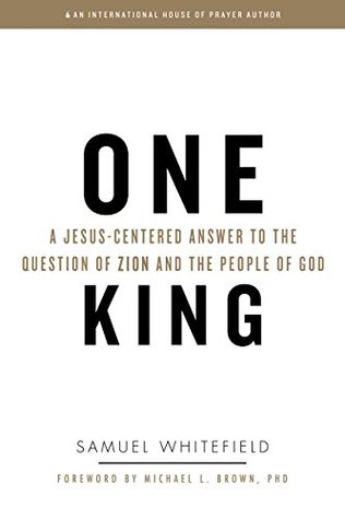 One King: A Jesus-Centered Answer to the Question of Zion and the People of God (Kindle Edition)