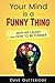 Your Mind Is a Funny Thing