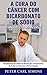 A Cura do Câncer com Bicarbonato de Sódio – Fraude ou Milagre? by Peter Simons