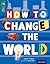 How to Change the World (Oxford Reading Tree Treetops Infact: Level 19)