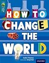 How to Change the World (Oxford Reading Tree Treetops Infact: Level 19)