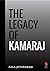 The Legacy of Kamaraj by Bala Jeyaraman