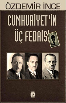 Cumhuriyet'in Üç Fedaisi (Paperback)