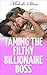 Romance: Taming The Filthy Billionaire Boss