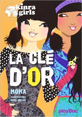 La clé d'or (Kinra Girls #6)