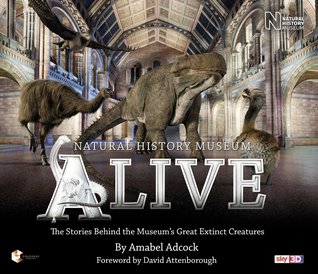 Natural History Museum Alive: The Stories Behind the Museum's Great Extinct Creatures (Hardcover)