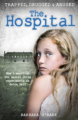 The Hospital: How I Survived the Secret Child Experiments at Aston Hall (Kindle Edition)