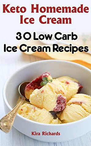 Keto Homemade Ice Cream: 30 Low Carb Ice Cream Recipes (Kindle Edition)