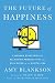 The Future of Happiness: 5 Modern Strategies for Balancing Productivity and Well-Being in the Digital Era