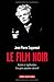 Le Film Noir. Histoire et significations d'un genre populaire subversif