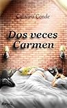 Dos veces Carmen by Catalina Conde