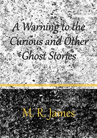 A Warning to the Curious and Other Ghost Stories