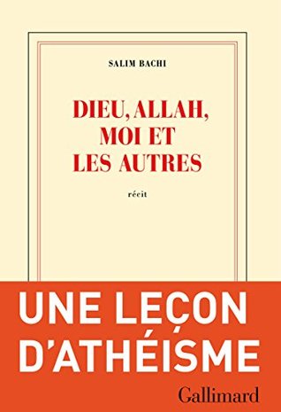 Dieu, Allah, moi et les autres (Kindle Edition)