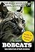 Bobcats: Bob-tailed Cats of North America (The Great Book of Animal Knowledge (includes 20+ magnificent photos!) 27)
