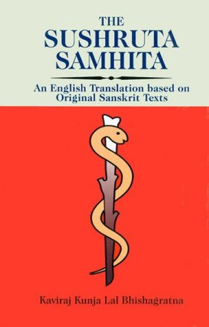 The Sushruta Samhita: An English Translation Based on Original Texts