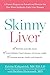 Skinny Liver: A Proven Prog...