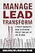 Manage. Lead. Transform: A Project manager's Guide to Reducing project timelines by 50% or more.