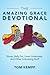 The Amazing Grace Devotional: Shoes, Belly Fat, Linen Underwear, And Other Interesting Stuff